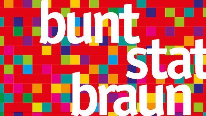 Bunt statt Braun - das einzig wahre Symbol für Vielfalt und Toleranz